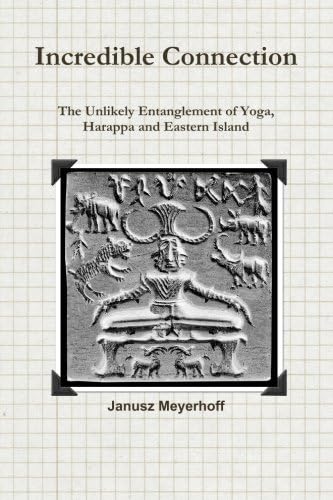 Incredible connection. The Unlikely Entaglement of Yoga, Harappa and Eastern Island