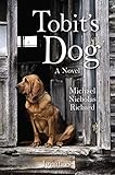 Tobit's Dog: A Novel by Michael Nicholas Richard