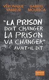 "La  prison doit changer, la prison va changer" avait-il dit