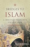 Bridges to Islam: A Christian Perspective on Folk Islam by