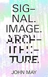 Signal. Image. Architecture. by 