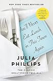 You'll Never Eat Lunch in This Town Again by Julia Phillips