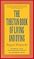 The Tibetan Book of Living and Dying: The Spiritual Classic & International Bestseller: 20th Anniversary Edition