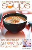 Fresh and Easy Soups and Smoothies by Sonia Allison