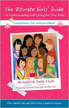 The Ultimate Girls' Guide to Understanding and Caring for Your Body The Ultimate Girls' Guide to Understanding and Caring for Your Body