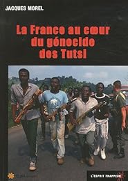 La  France au coeur du génocide des Tutsi