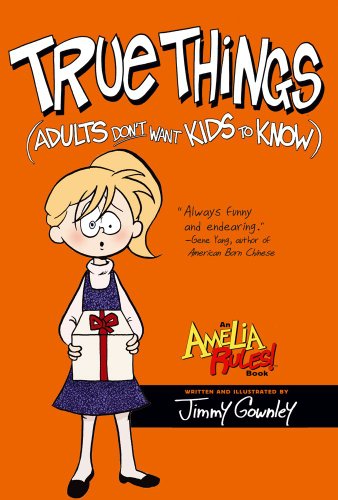True Things (Adults Don't Want Kids to Know) (Amelia Rules!)