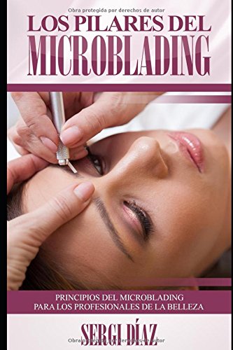 Los Pilares del Microblading: Principios del microblading para los profesionales de la belleza (Spanish Edition)
 By Sergi Díaz