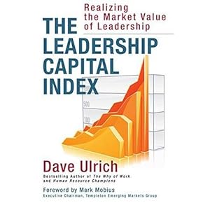 The Leadership Capital Index: Realizing the Market Value of Leadership