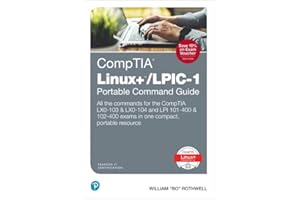 CompTIA Linux+/LPIC-1 Portable Command Guide: All the commands for the CompTIA LX0-103 & LX0-104 and LPI 101-400 & 102-400 exams in one compact, portable resource
