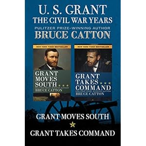 U. S. Grant: The Civil War Years: Grant Moves South and Grant Takes Command