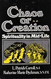 Chaos or Creation : Spirituality in Mid-Life, Carroll, L. Patrick and Dyckman, Katherine M., 0809128322