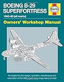 Boeing B-29 Superfortress Manual 1942-60 (all marks): An insight into the design, operation, maintenance and restoration of the USA's giant long-range heavy bomber (Owners' Workshop Manual)