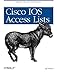 Cisco IOS Access Lists: Help for Network Administrators by Jeff Sedayao