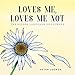 Loves Me, Loves Me Not: The Hidden Language of Flowers by H. Peter Loewer