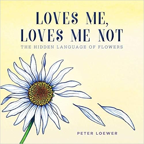 Buy Loves Me Loves Me Not The Hidden Language Of Flowers Book Online At Low Prices In India Loves Me Loves Me Not The Hidden Language Of Flowers Reviews Ratings