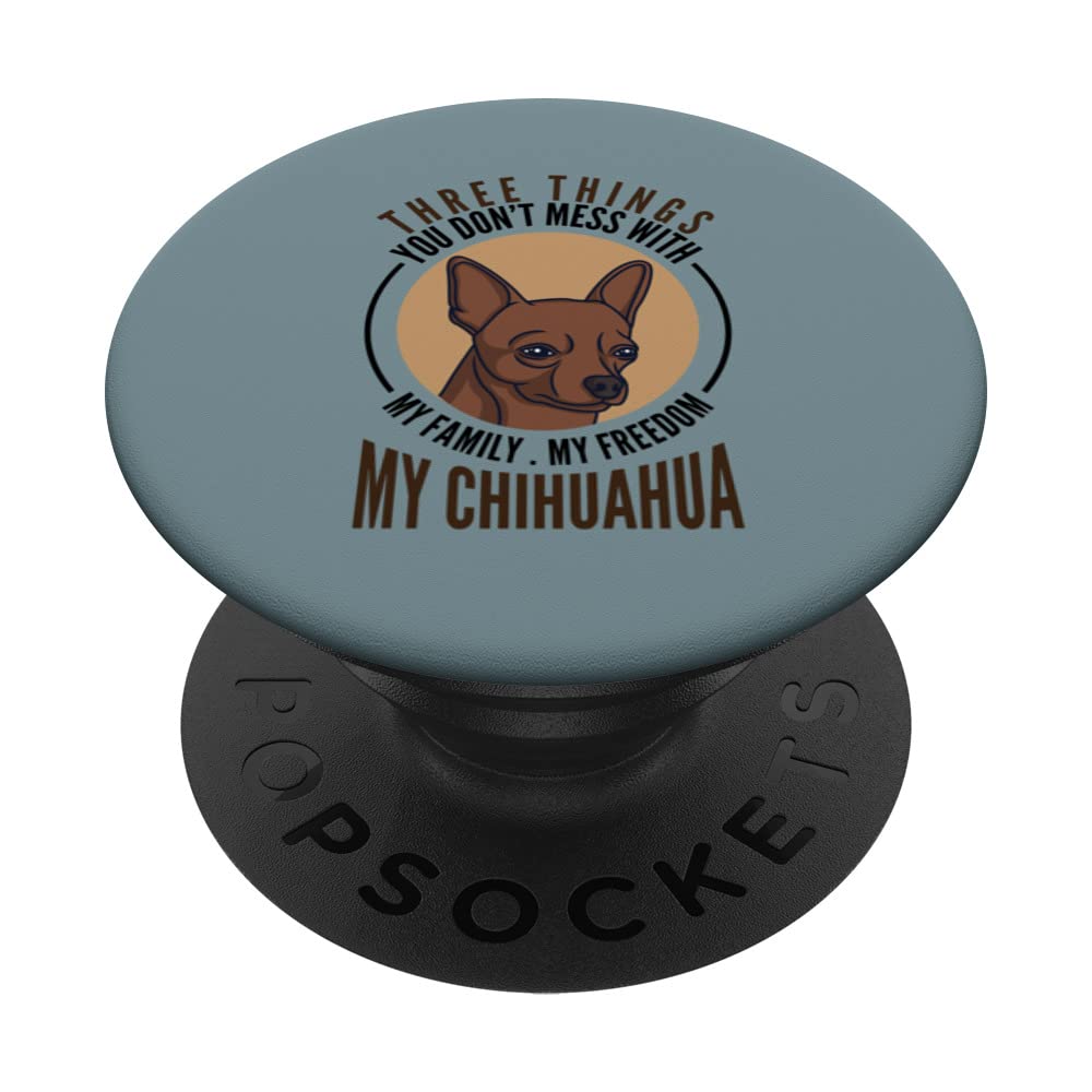 Three Things You Don't Mess With My Family Chihuahua Dog PopSockets Swappable PopGrip