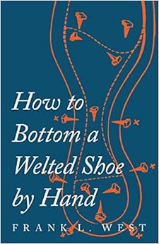 How to Bottom a Welted Shoe by Hand How to Bottom a Welted Shoe by Hand