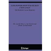 Low-Power Deep Sub-Micron CMOS Logic: Sub-threshold Current Reduction (The Springer International Series in Engineering and Computer Science, 841)