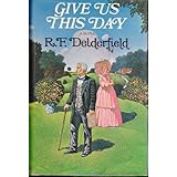 Give Us This Day (The Swann Family Saga: Volume 3) by R. F. Delderfield (1973-11-06)