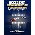 Accident Reconstruction Fundamentals: A Guide To Understanding Vehicle Collisions