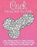 Cock Coloring Book For Adults: Penis Coloring Book For Adults Containing 40 Stress Reliving Funny Di by 
