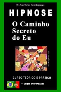 Livro O Caminho Secreto do Eu: Curso de Hipnose Teórico e Prático (Analogia Simbólica Livro 1)