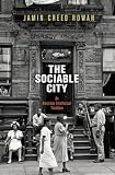 Jamin Creed Rowan, "The Sociable City: An American Intellectual Tradition" (U Pennsylvania Press, 2017)