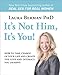 It's Not Him, It's You!: How to Take Charge of Your Life and Create the Love and Intimacy You Deserve - Book by Dr. Laura Berman