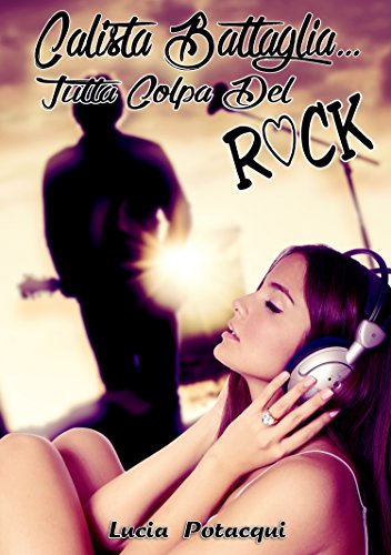 Lucia Potacqui - Calista Battaglia ... tutta colpa del rock (2014)