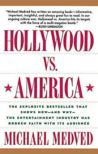 Hollywood vs. America: The Explosive Bestseller that Shows How-and Why-the Entertainment Industry Ha