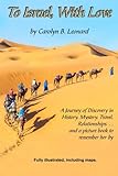 To Israel, With Love (B/W 6X9): A Journey of Discovery in History, Mystery, Travel, Relationships --and a picture book to remember her by by Carolyn B. Leonard