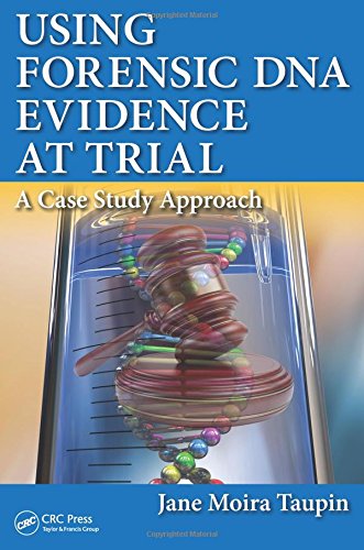 Using Forensic DNA Evidence at Trial: A Case Study Approach