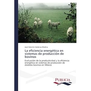 La eficiencia energética en sistemas de producción de bovinos: Evaluación de la productividad y la eficiencia energética en sistemas de producció