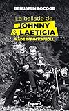 La ballade de Johnny et Laeticia : Made in Rock'n'Roll by 