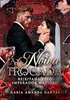 Livro A NOIVA TROCADA : Rejeitada pelo imperador mafioso