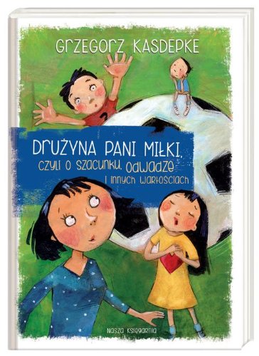 Druzyna pani Milki, czyli o szacunku, odwadze i in