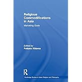Religious Commodifications in Asia (Routledge Studies in Asian Religion and Philosophy)