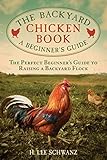 The Backyard Chicken Book: A Beginner's Guide by H. Lee Schwanz