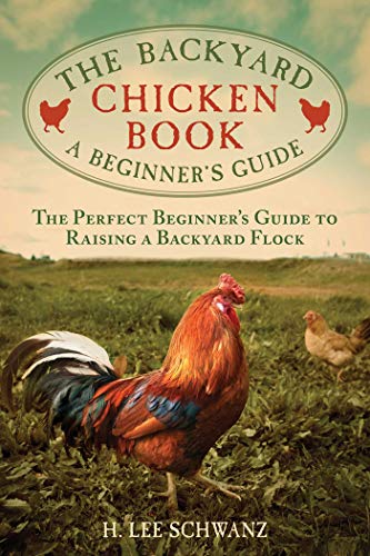 The Backyard Chicken Book: A Beginner's Guide by H. Lee Schwanz