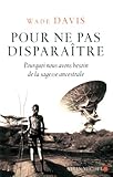 Pour Ne Pas Disparaître: Pourquoi Nous Avons Besoin de la Sagesse Ancestrale (Collections Litteratu by