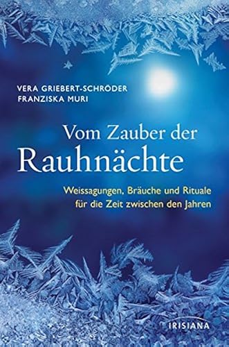 Download Vom Zauber der Rauhnächte: Weissagungen, Rituale und Bräuche für die Zeit zwischen den Jahren PDF