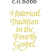 Historical Tradition in the Fourth Gospel