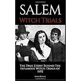 SALEM WITCH TRIALS: The True Story Behind The Infamous Witch Trials of 1692