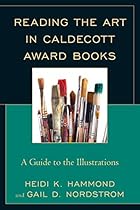Reading the Art in Caldecott Award Books: A Guide to the Illustrations