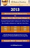 2013 Monthly Lottery Predictions for Pick 4 Win 4 Big 4 Cash 4 Daily 4 by 999 Book of Numbers, S.B.I.P.999