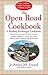 The Open Road Cookbook: Fast and Easy Recipes for RVers, Boaters, Campers, Tailgater -- When You Want Healthy Home Cooking Away From Home