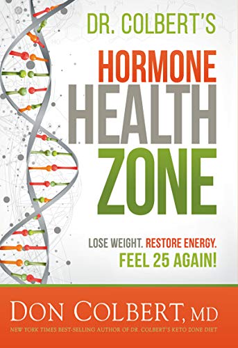 Dr. Colbert's Hormone Health Zone: Lose Weight, Restore Energy, Feel 25 Again! - medicalbooks.filipinodoctors.org