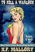 To Kill A Warlock: An Urban Fantasy / Paranormal Romance Series (Dulcie O'Neil Book 1)
