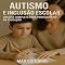 Livro Autismo e Inclusão Escolar: Um Guia Completo para Profissionais da Educação (Além do Autismo: O Que Todo Mundo Precisa Saber)